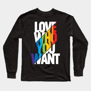 'Love Who You Want' LGBT Love Long Sleeve T-Shirt